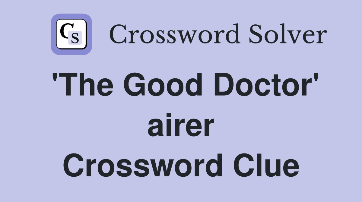 'The Good Doctor' airer Crossword Clue