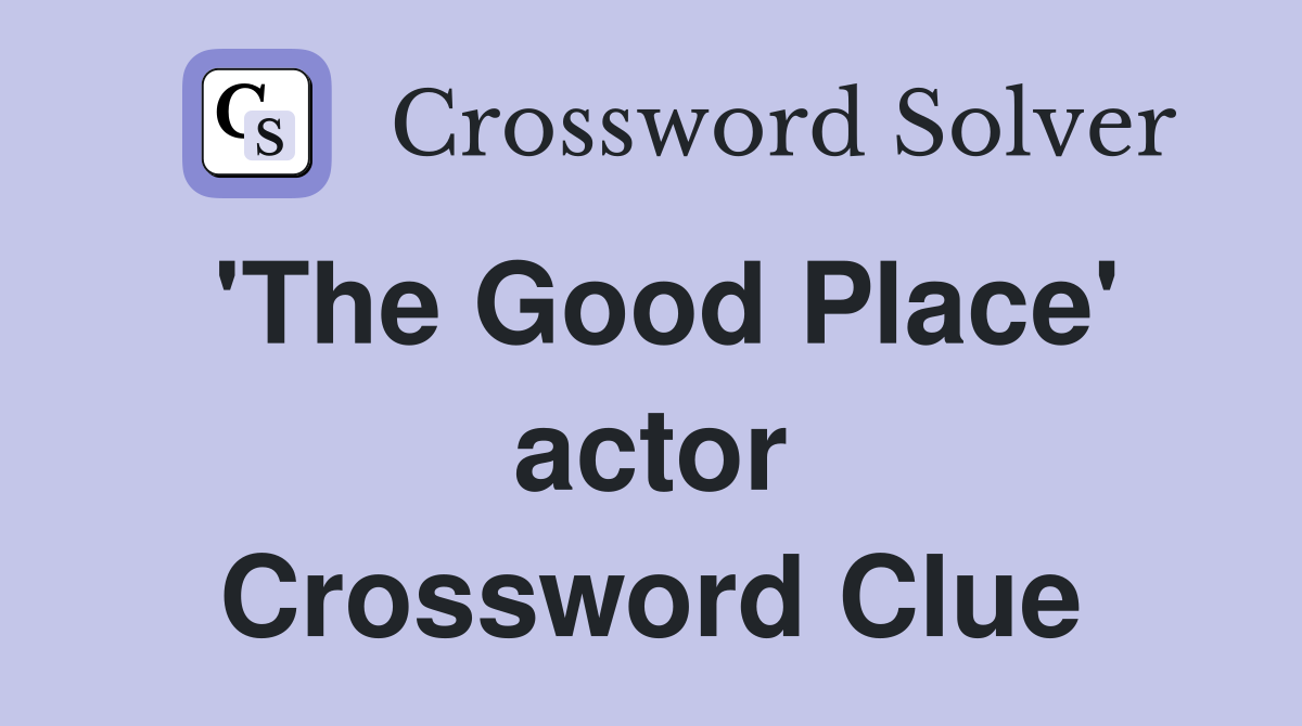 'The Good Place' actor Crossword Clue