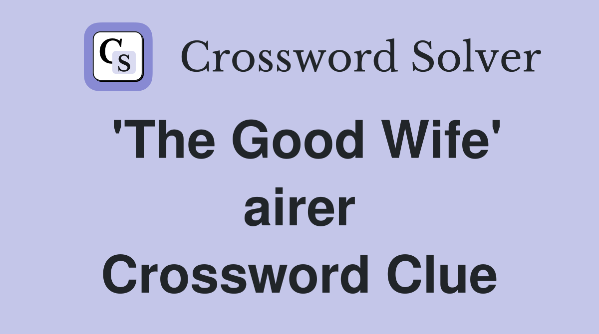 'The Good Wife' airer Crossword Clue