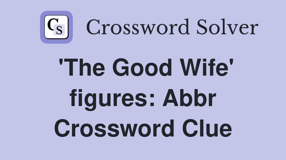 'The Good Wife' figures: Abbr Crossword Clue