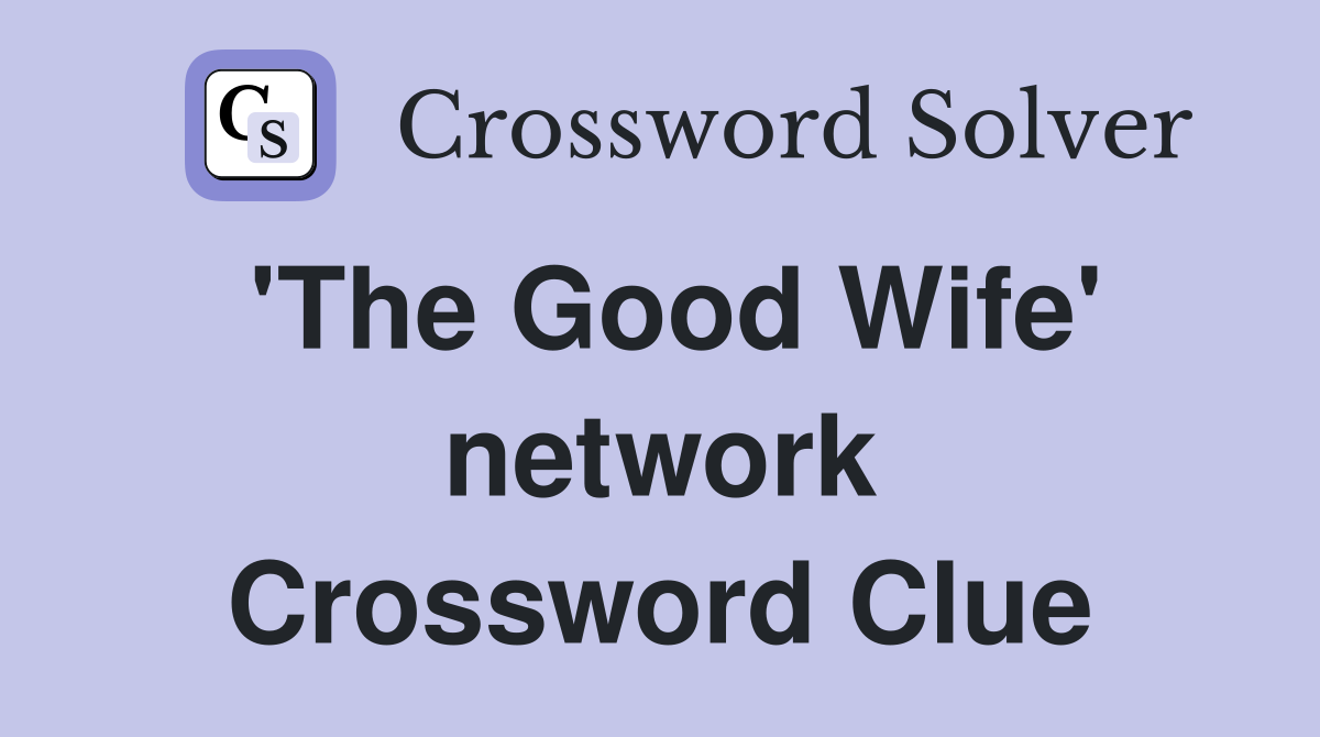 'The Good Wife' network Crossword Clue