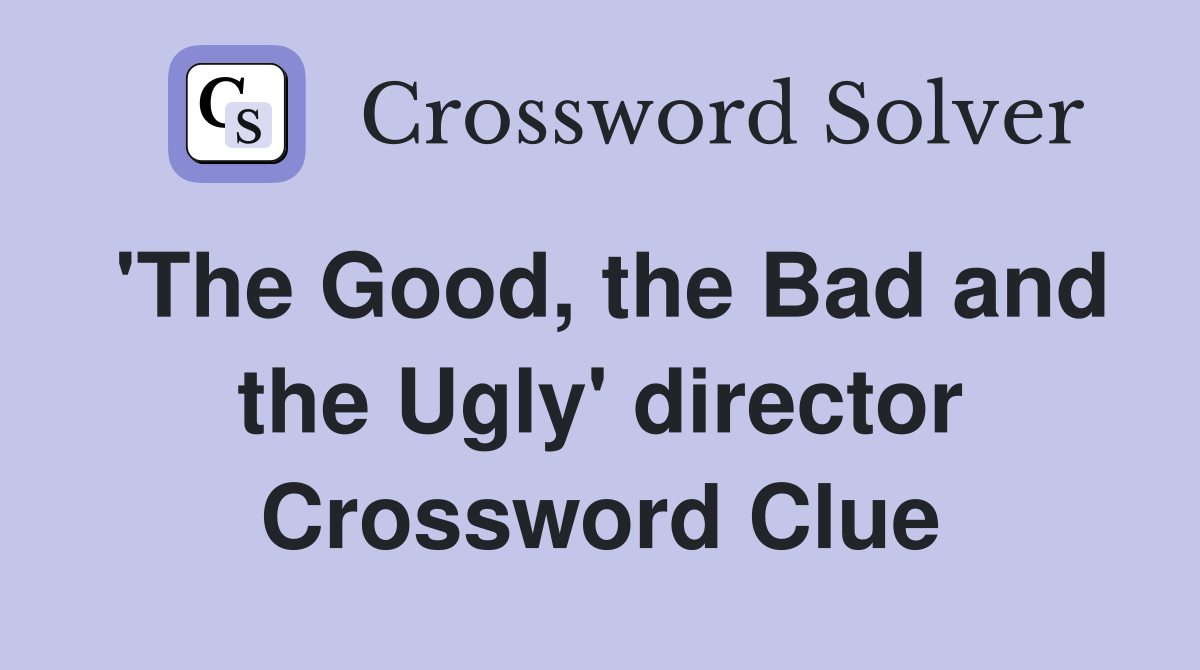'The Good, the Bad and the Ugly' director Crossword Clue