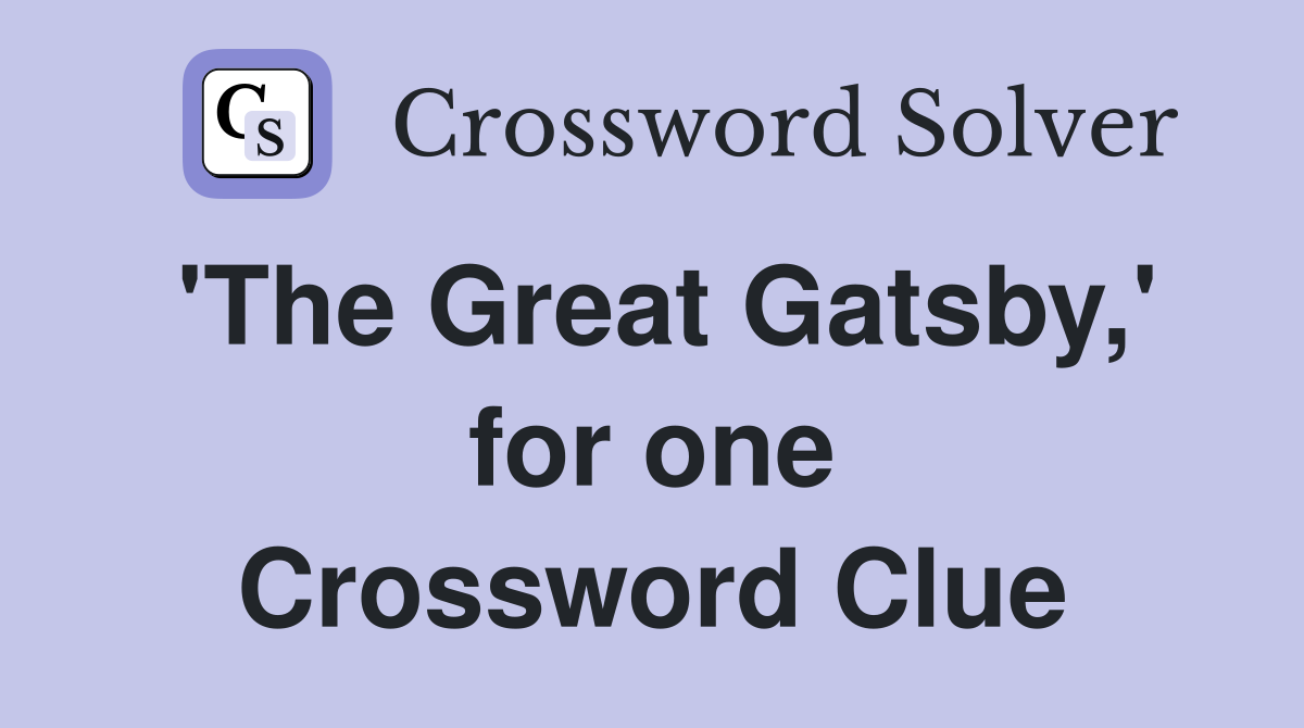 'The Great Gatsby,' for one Crossword Clue