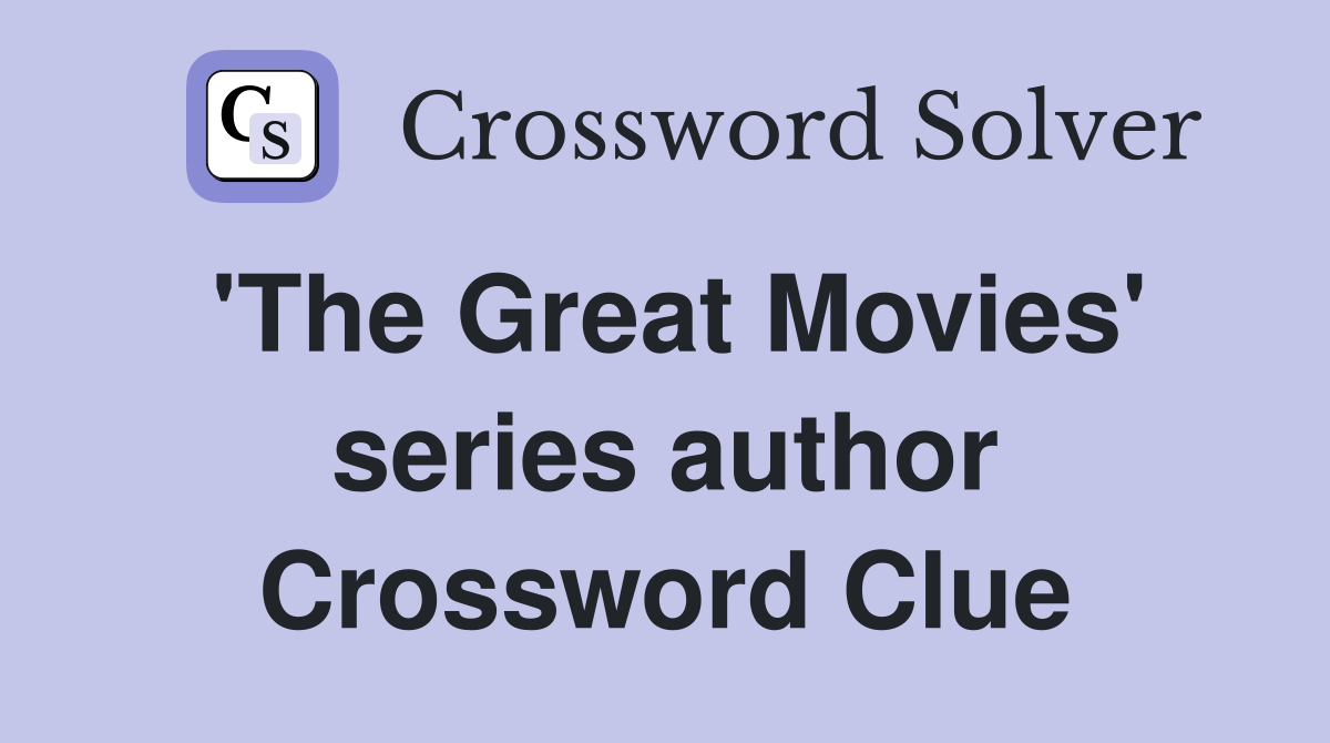 'The Great Movies' series author Crossword Clue