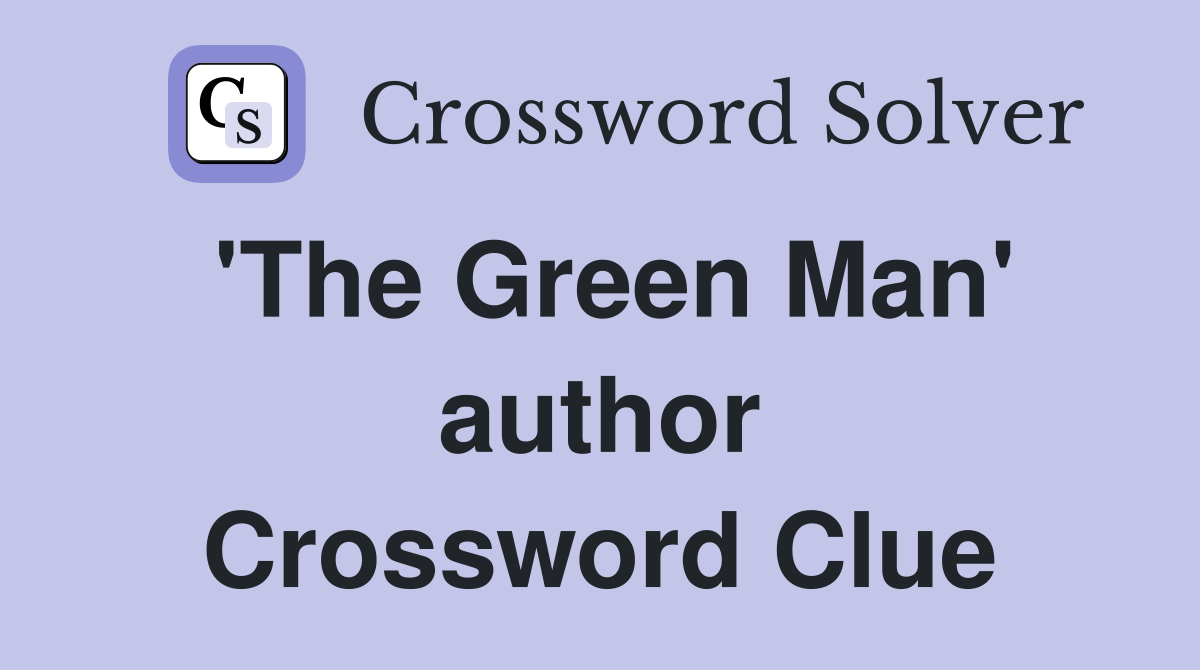 'The Green Man' author Crossword Clue