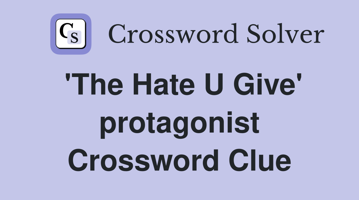 'The Hate U Give' protagonist Crossword Clue