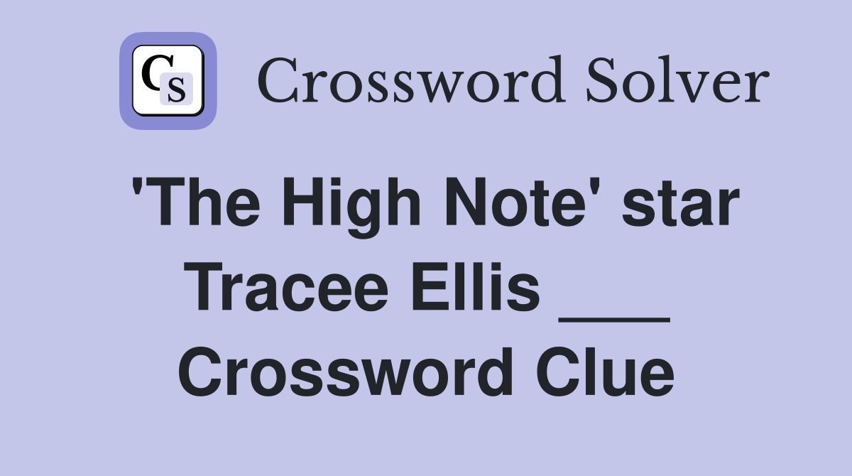 'The High Note' star Tracee Ellis ___ Crossword Clue