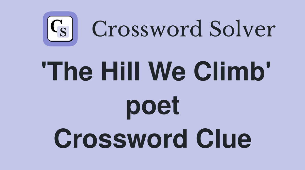 'The Hill We Climb' poet Crossword Clue
