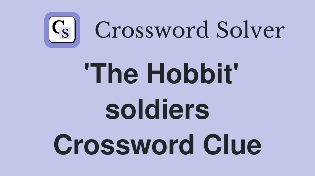 'The Hobbit' soldiers Crossword Clue