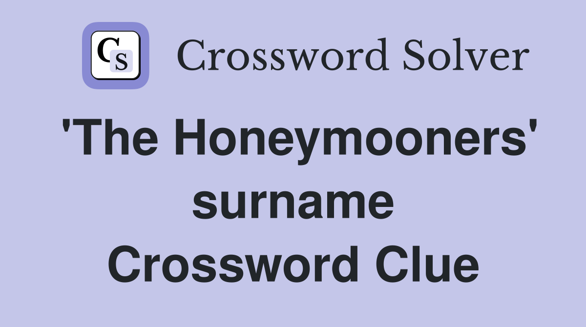 'The Honeymooners' surname Crossword Clue