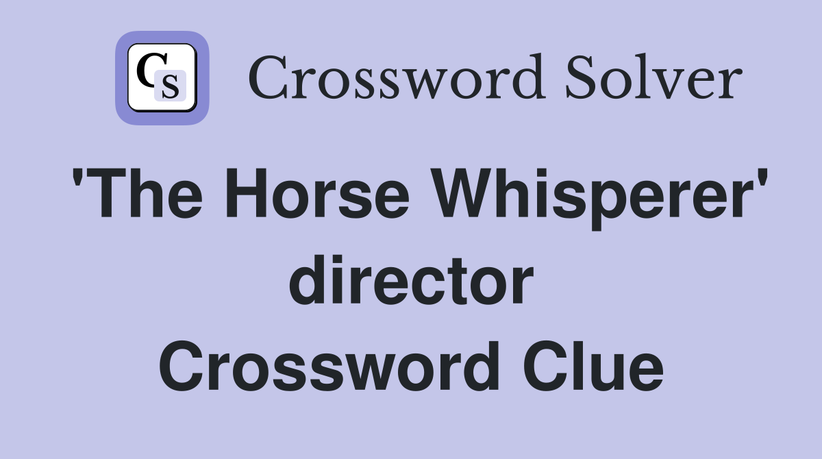 'The Horse Whisperer' director Crossword Clue