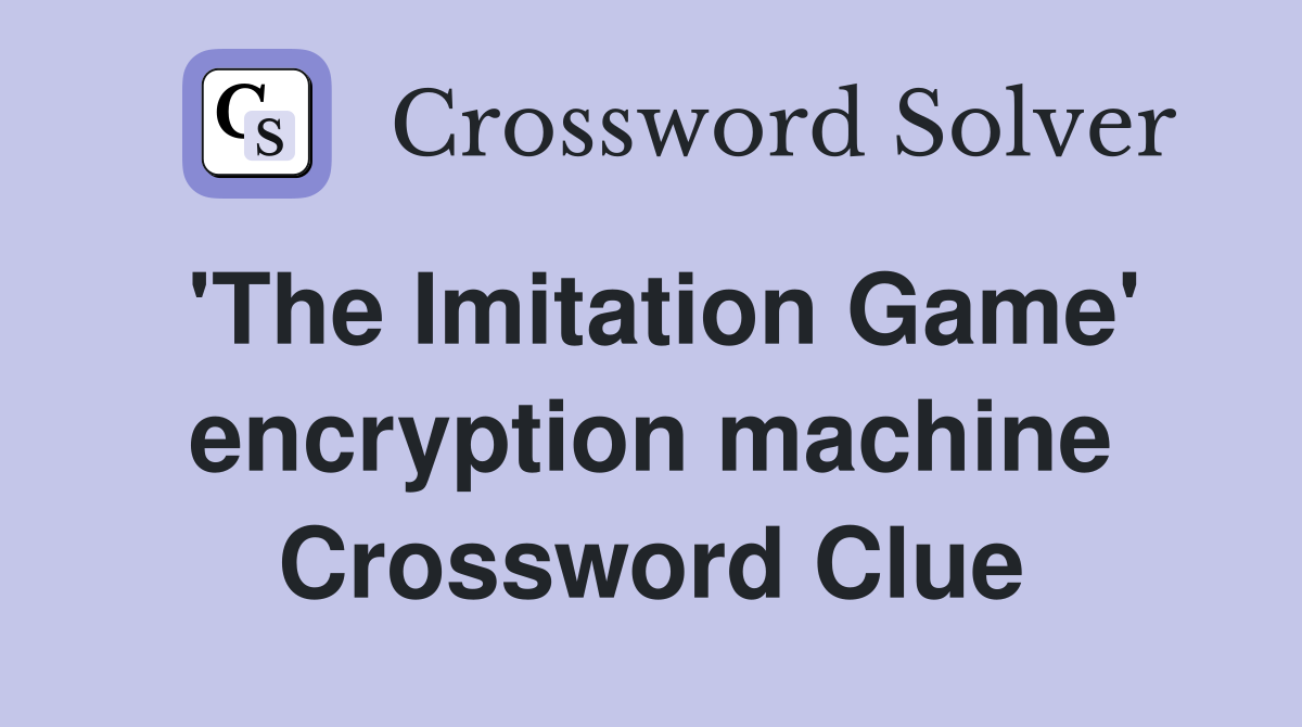 'The Imitation Game' encryption machine Crossword Clue