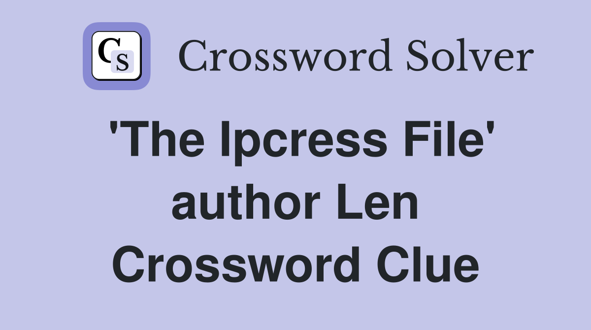 'The Ipcress File' author Len Crossword Clue