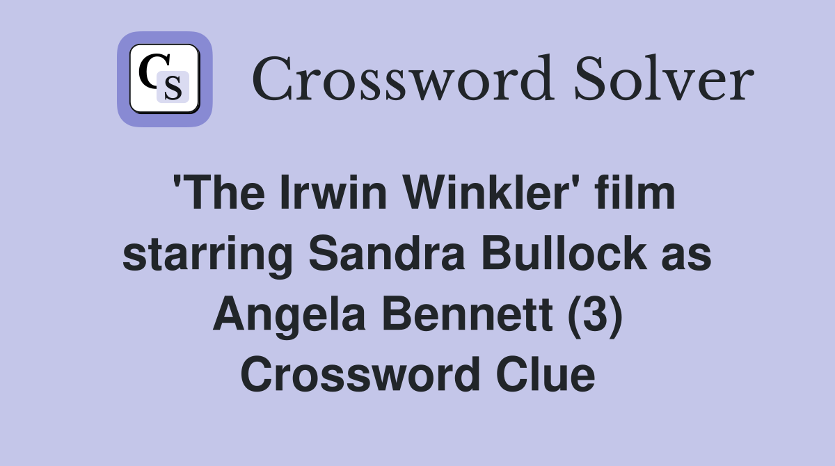'The Irwin Winkler' film starring Sandra Bullock as Angela Bennett (3) Crossword Clue