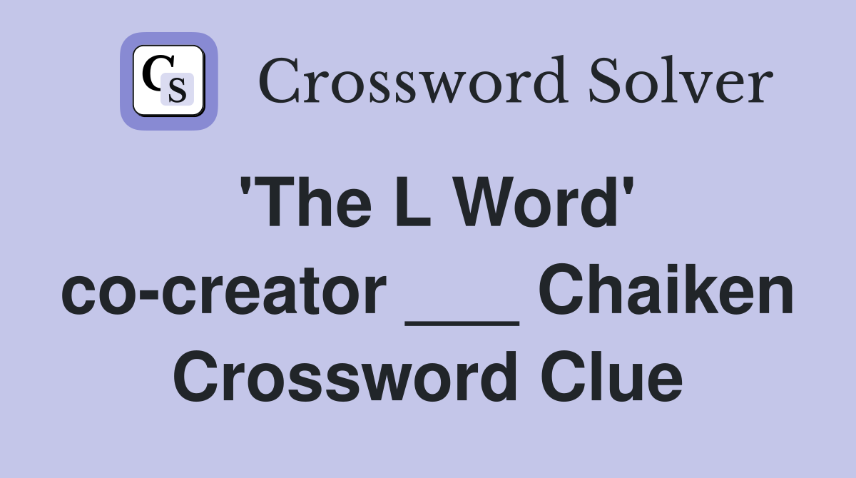 'The L Word' co-creator ___ Chaiken Crossword Clue
