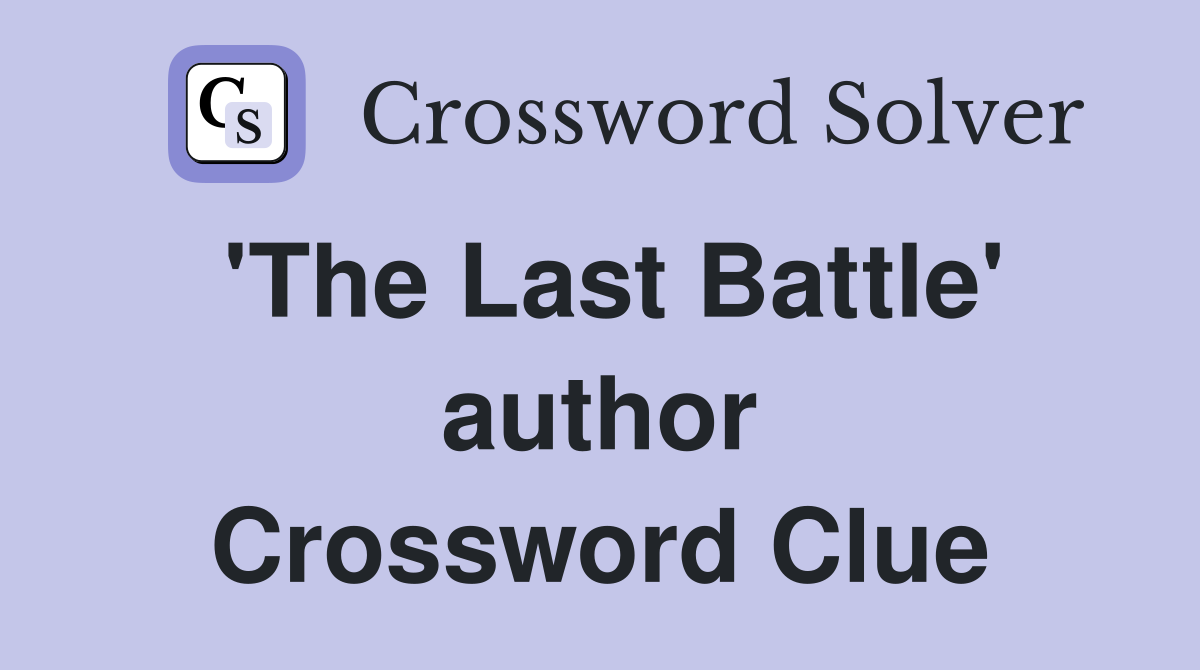 'The Last Battle' author Crossword Clue