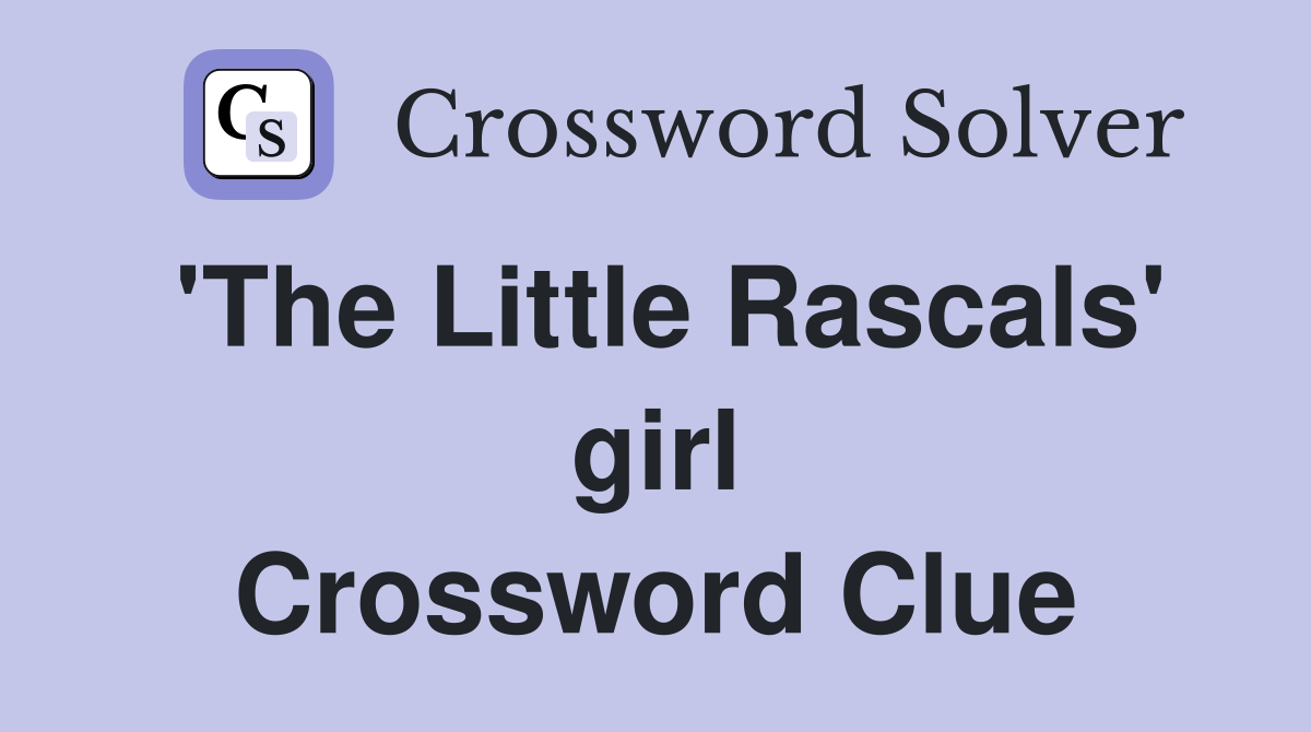 'The Little Rascals' girl Crossword Clue