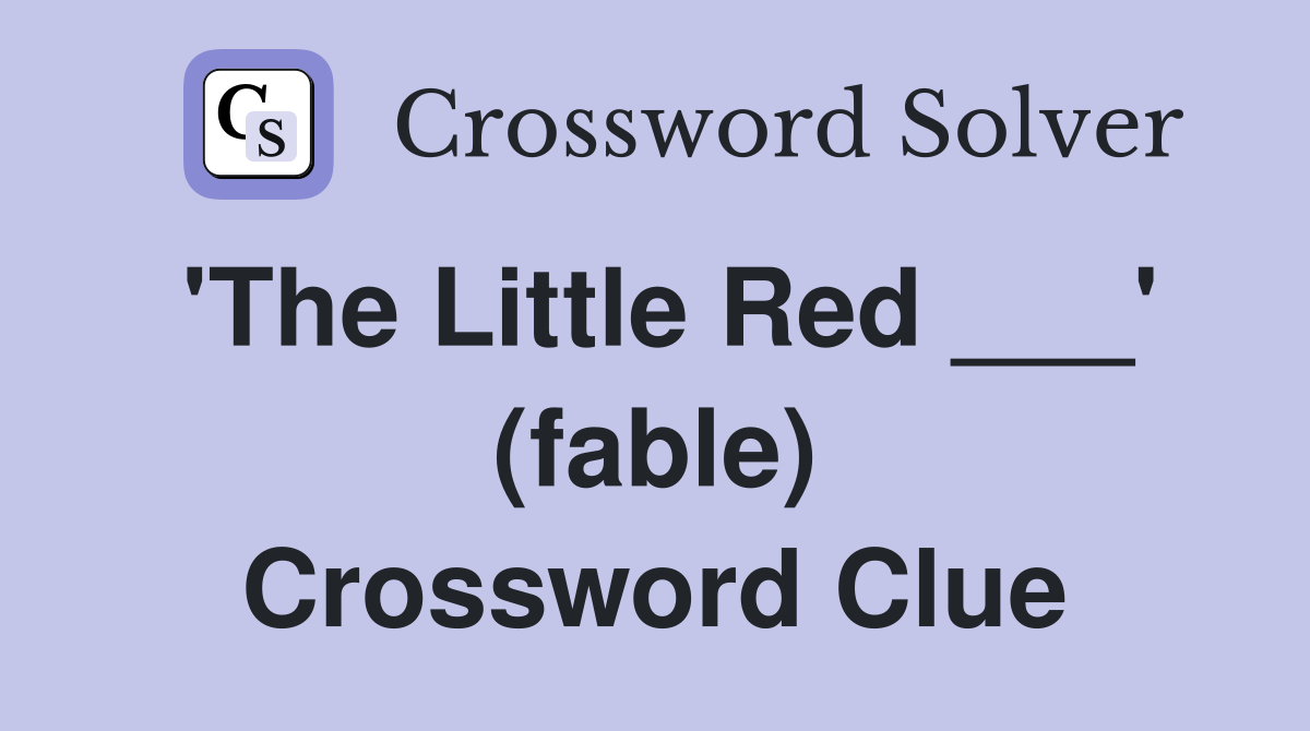 'The Little Red ___' (fable) Crossword Clue