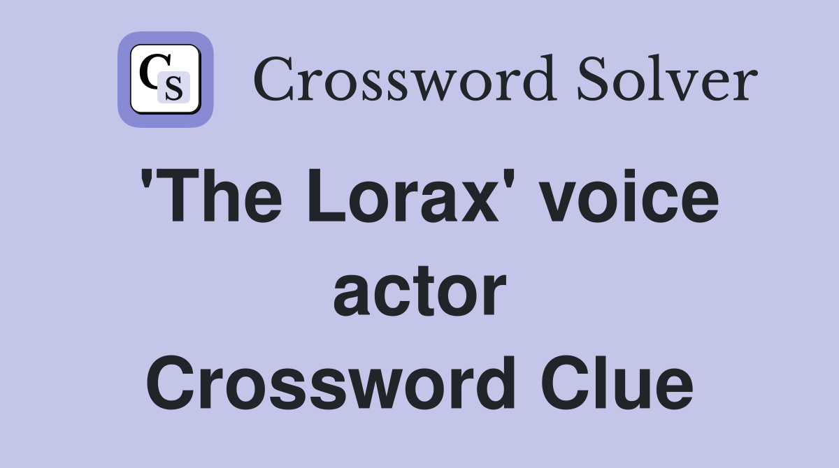 'The Lorax' voice actor Crossword Clue