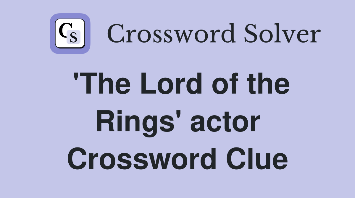 'The Lord of the Rings' actor Crossword Clue