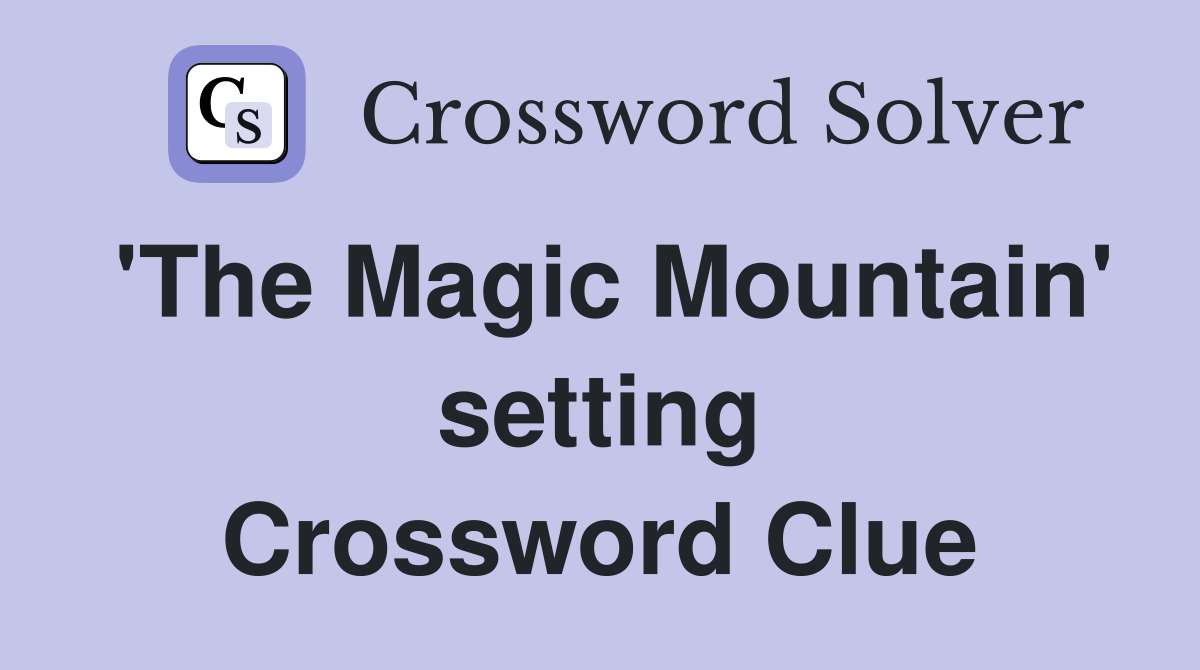 'The Magic Mountain' setting Crossword Clue