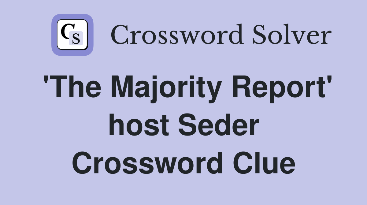 'The Majority Report' host Seder Crossword Clue