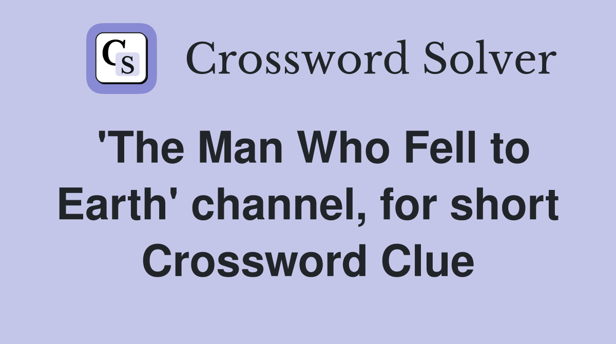 'The Man Who Fell to Earth' channel, for short Crossword Clue