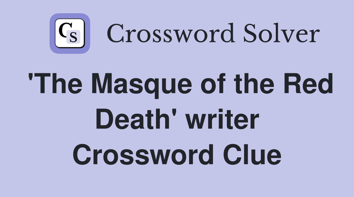 'The Masque of the Red Death' writer Crossword Clue