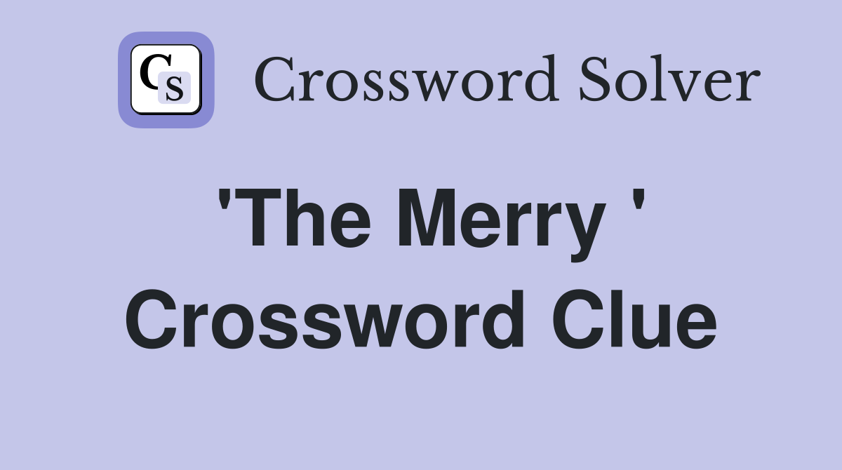 'The Merry ' Crossword Clue