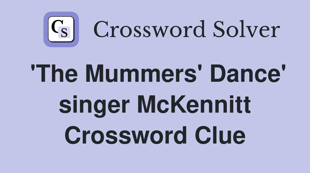 'The Mummers' Dance' singer McKennitt Crossword Clue