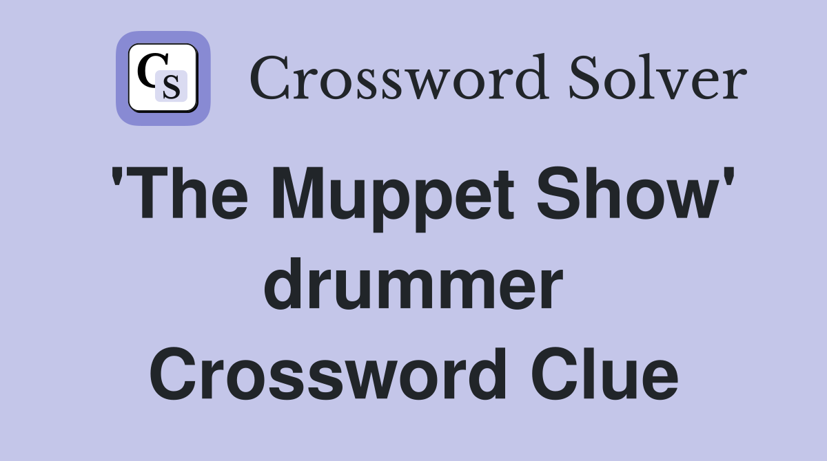 'The Muppet Show' drummer Crossword Clue
