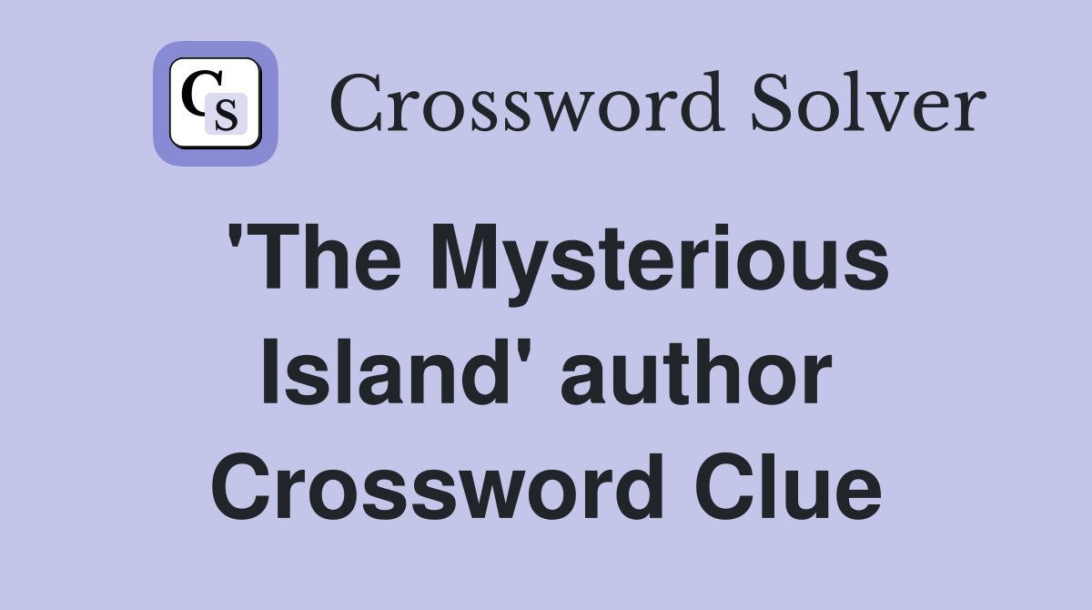 'The Mysterious Island' author Crossword Clue