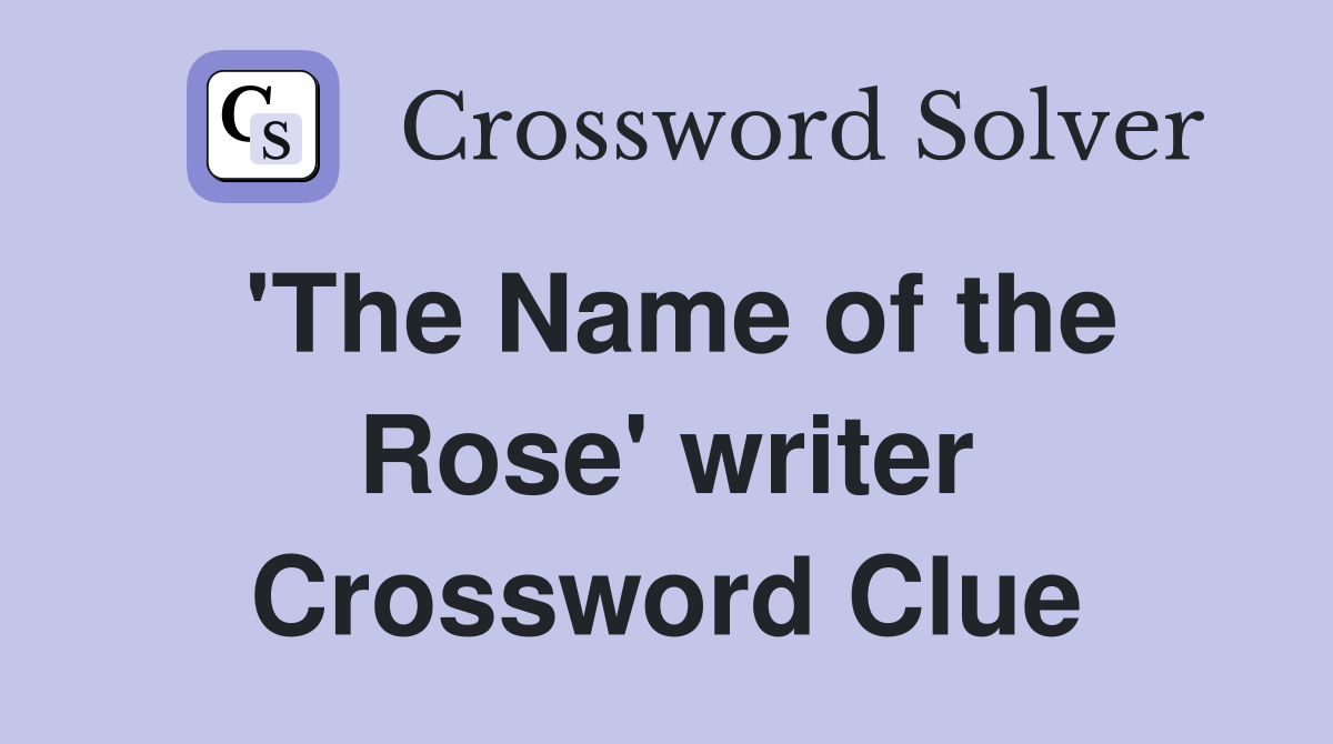 'The Name of the Rose' writer Crossword Clue