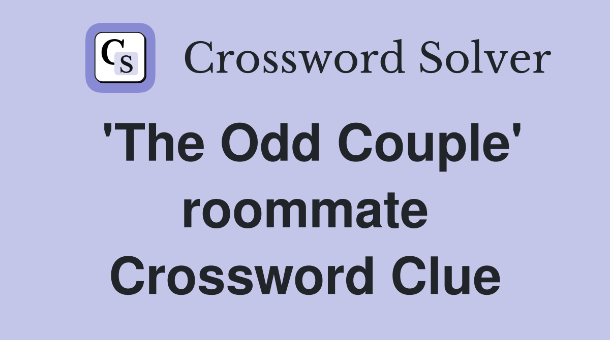'The Odd Couple' roommate Crossword Clue