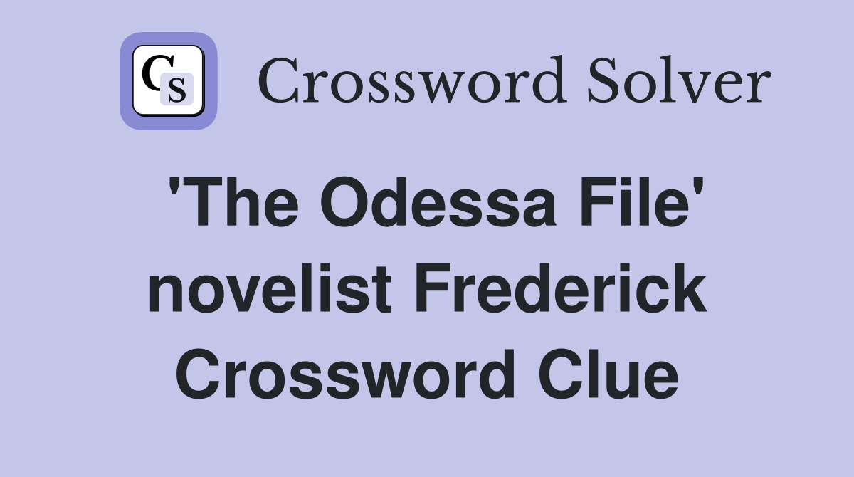 'The Odessa File' novelist Frederick Crossword Clue