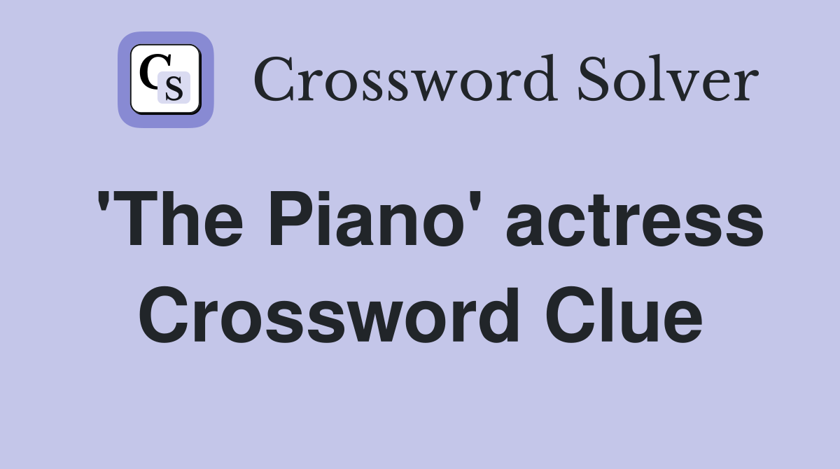 'The Piano' actress Crossword Clue