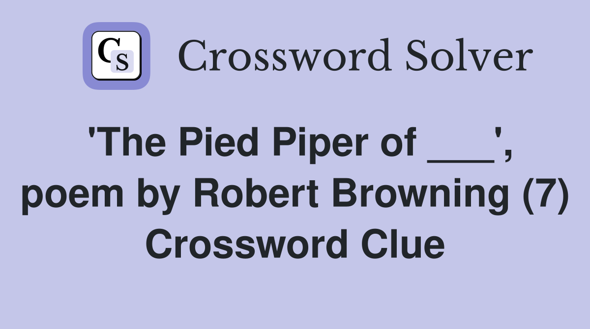 'The Pied Piper of ___', poem by Robert Browning (7) Crossword Clue