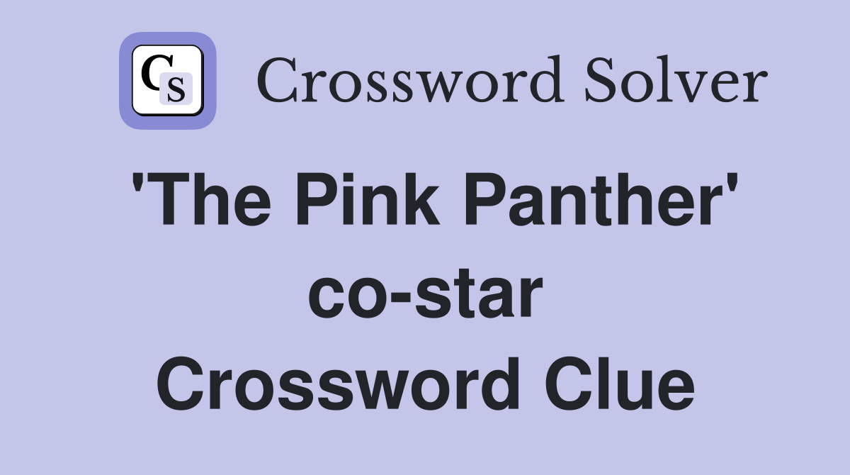 'The Pink Panther' co-star Crossword Clue