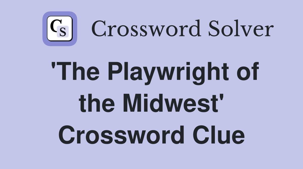 'The Playwright of the Midwest' Crossword Clue