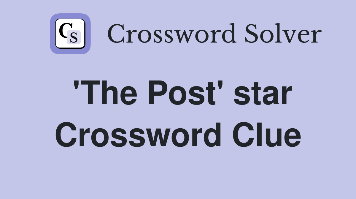 'The Post' star Crossword Clue