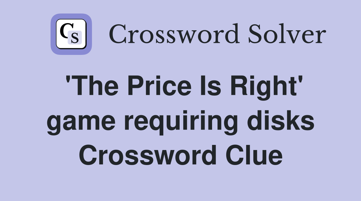 'The Price Is Right' game requiring disks Crossword Clue