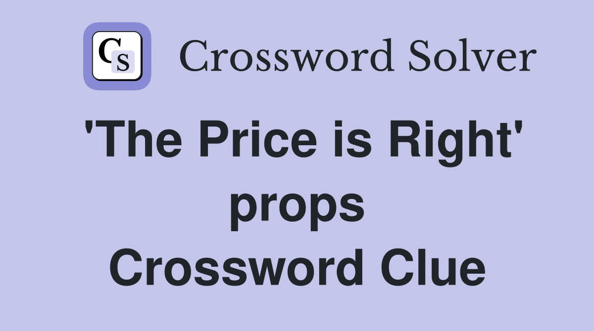'The Price is Right' props Crossword Clue
