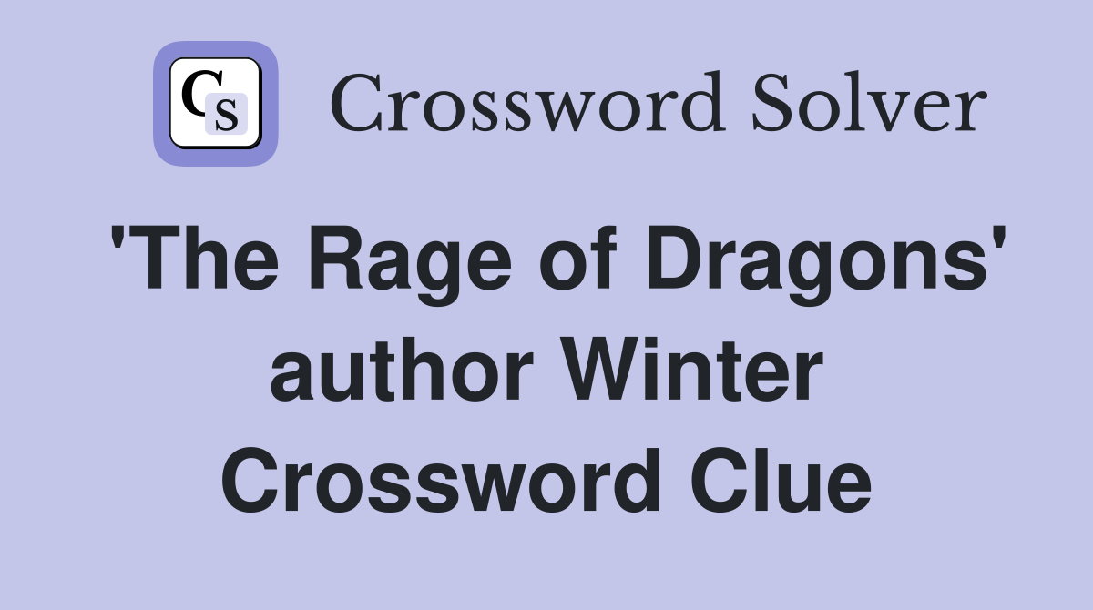 'The Rage of Dragons' author Winter Crossword Clue