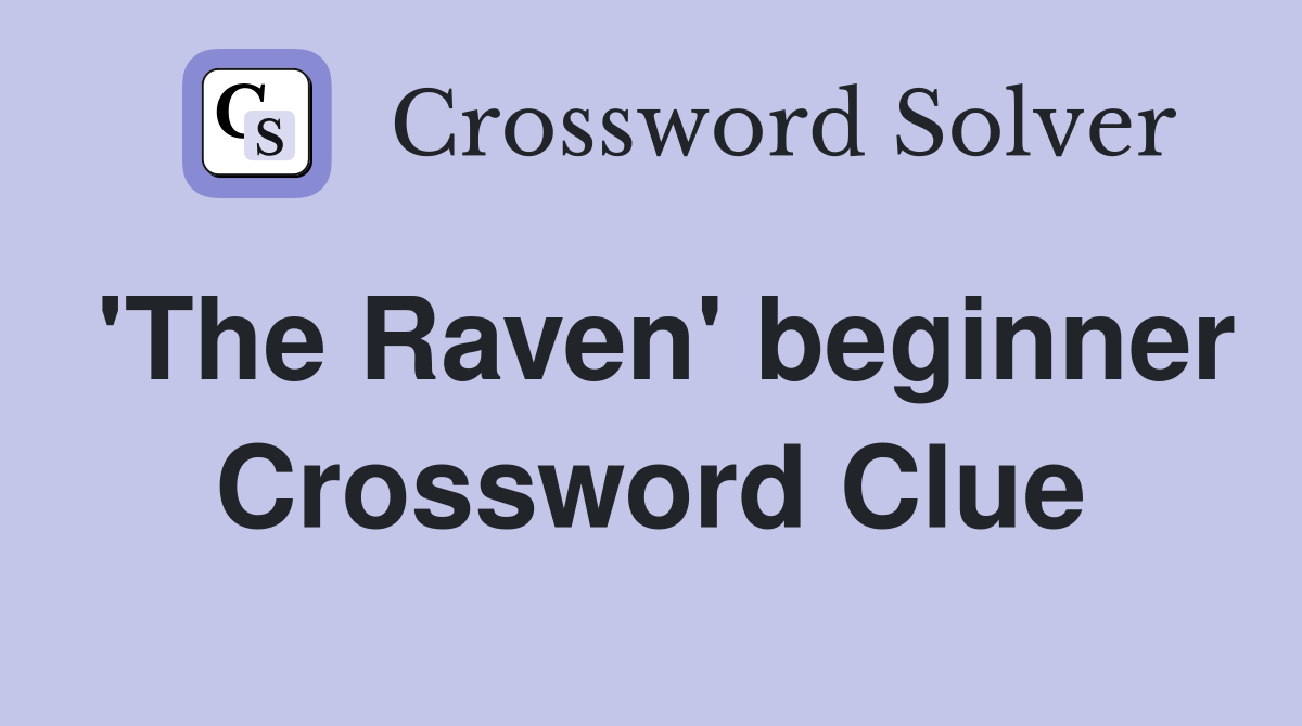 'The Raven' beginner Crossword Clue