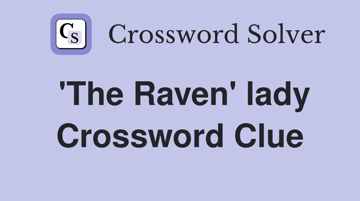 'The Raven' lady Crossword Clue