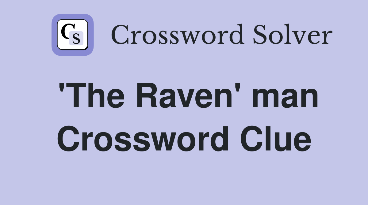 'The Raven' man Crossword Clue