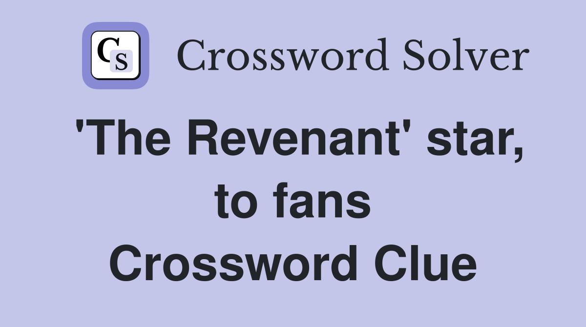 'The Revenant' star, to fans Crossword Clue