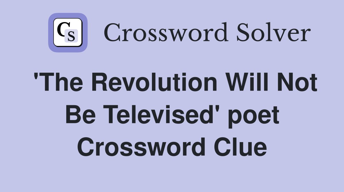 'The Revolution Will Not Be Televised' poet Crossword Clue