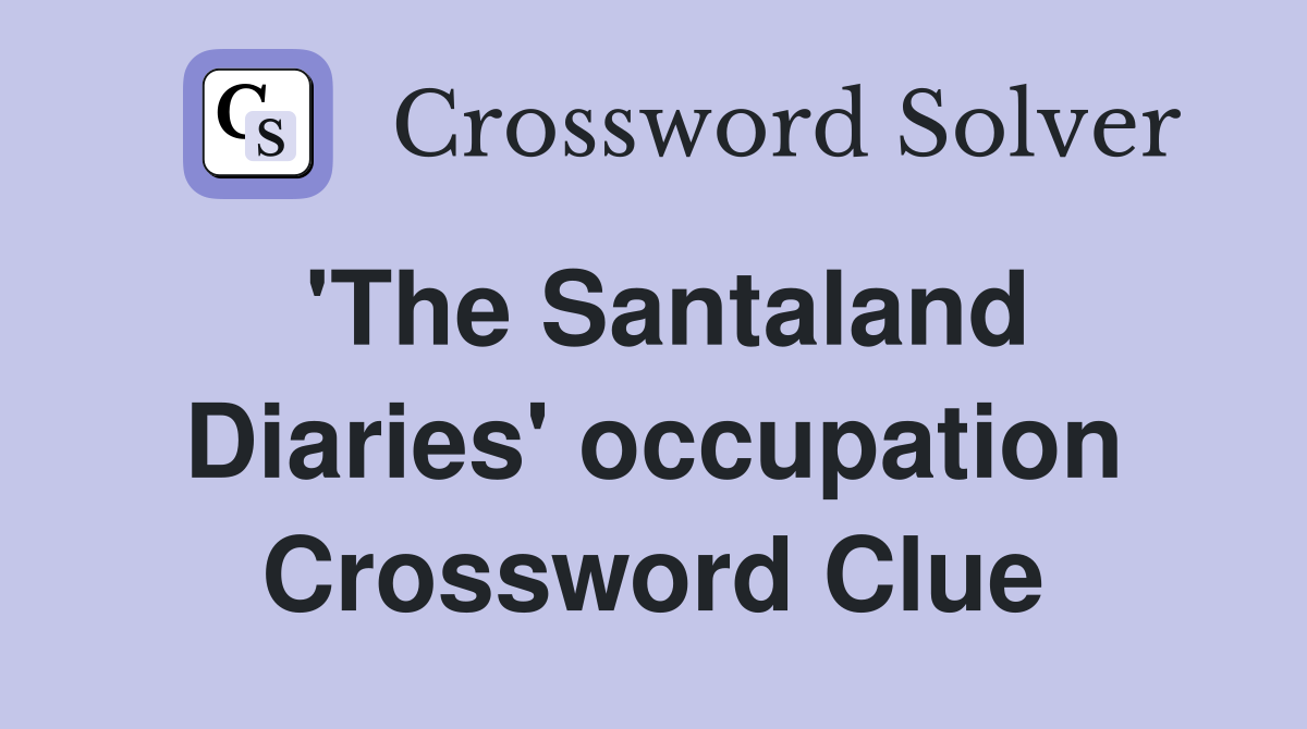 'The Santaland Diaries' occupation Crossword Clue