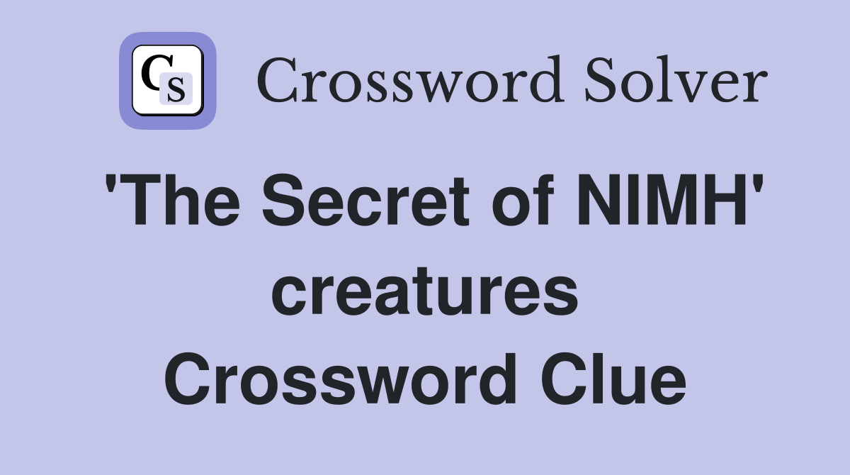 'The Secret of NIMH' creatures Crossword Clue